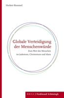 Globale Verteidigung Der Menschenwürde: Zum Wert Des Menschen Im Judentum, Christentum Und Islam 3506704532 Book Cover