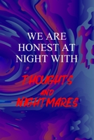 We Are Honest At Night With Thoughts And Nightmares: All Purpose 6x9 Blank Lined Notebook Journal Way Better Than A Card Trendy Unique Gift Solid Groovy Nightmare 1696444365 Book Cover