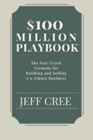 $100 Million Playbook B0DZGFJ3TQ Book Cover