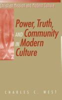 Power, Truth, and Community in Modern Culture 1563382970 Book Cover