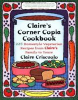 Claire's Corner Copia Cookbook: 225 Homestyle Vegetarian Recipes from Claire's Family to Yours 0452271762 Book Cover