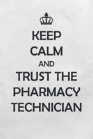 Keep Calm And Trust The Pharmacy Technician: Medium Size Notebook with Lined Interior, Page Number and Daily Entry Ideal for Organization, Taking Notes, Journal, Diary, Daily Planner 1709940425 Book Cover