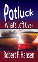 Potluck: What's Left Over 1508655847 Book Cover