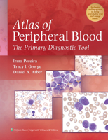 Atlas of Peripheral Blood: The Primary Diagnostic Tool 0781777801 Book Cover