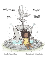 Where are you, Magic Bird? B0B6XL7ZVP Book Cover