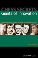 Chess Secrets: Giants of Innovation: Learn From Steinitz, Lasker, Botvinnik, Korchnoi And Ivanchuk 1857446712 Book Cover