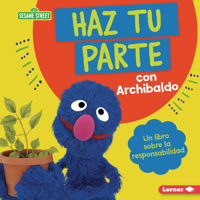 Haz Tu Parte Con Archibaldo (Do Your Part with Grover): Un Libro Sobre La Responsabilidad (a Book about Responsibility) B0CPM3V15C Book Cover