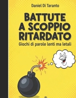Battute a Scoppio Ritardato: Giochi di parole lenti ma letali (Italian Edition) B0FGW7Y8CV Book Cover