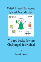 What I need to know about My Money, Money Basics for the Challenged Individual Book 2 110535637X Book Cover