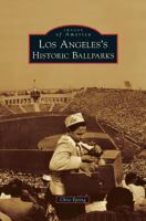 Los Angeles's Historic Ballparks 0738580325 Book Cover