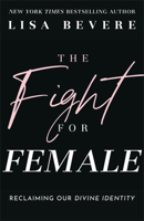 Fight for Female: Reclaiming Our Divine Identity