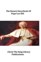 The Rosary Encyclicals of Pope Leo XIII 1978258070 Book Cover