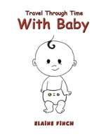 Travel Through Time with Baby 1398459313 Book Cover