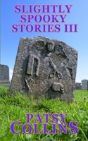 Slightly Spooky Stories III: A collection of 24 short stories 191433941X Book Cover