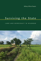 Surviving the State: Land and Democracy in Myanmar 1478033983 Book Cover