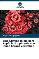 Eine Stimme in meinem Kopf: Schizophrenie von innen heraus verstehen 620236159X Book Cover