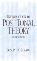 Introduction to Post-Tonal Theory (3rd Edition) 0130143316 Book Cover