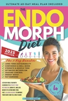 The Endomorph Diet: A 28-Day Meal Plan with Exercises to Activate Your Metabolism, Burn Fat, and Lose Weight by Eating More Food. Fast, Delicious Recipes to Improve Your Shape and Feel Great Again B08P3NRKTY Book Cover