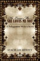 He Loves MeShe Loves Me Not: A Polygamist Wifes Story 1424186021 Book Cover