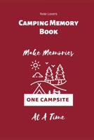 Make Memories One Camp Site At A Time - Camping Memory Books: Motorhome Journey Memory Book and Diary 1086909607 Book Cover