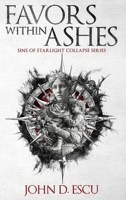 Favors within Ashes: Book one in the brand new Epic Grimdark Fantasy series - Sins of Starlight Collapse - 3982636906 Book Cover