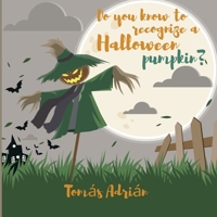 Do you know how to recognize a Halloween pumpkin?: Scary Halloween Stories for Kids B097X4RCCN Book Cover