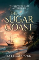 The Sugar Coast: An epic adventure set in the age of revolution (The Owen Spence) 1918343616 Book Cover