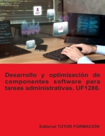 Desarrollo y optimización de componentes software para tareas administrativas. UF1286. (Programación de sistemas informáticos) (Spanish Edition) B0DSPZKRWM Book Cover