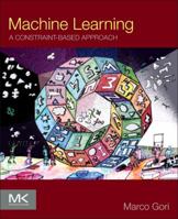 Machine Learning: A Constraint-Based Approach 0323898599 Book Cover