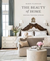 The Beauty of Home: Redefining Traditional Interiors 1423654668 Book Cover