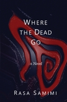 Where the Dead Go 0993823637 Book Cover