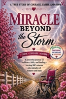 Miracle Beyond the Storm: A True Story of Courage, Faith, and Hope B0HDGN8DCD Book Cover