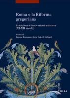 Roma E La Riforma Gregoriana: Tradizioni E Innovazioni Artistiche (XI-XII Secolo) (Italian Edition) 8883341937 Book Cover