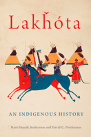 Lakhota: An Indigenous History 0806190752 Book Cover