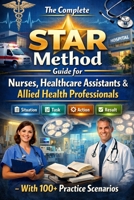 Ace Your NHS Interview: The Complete STAR Method Guide for Nurses, Healthcare Assistants & Allied Health Professionals – With 100+ Practice Scenarios B0GK18X2GK Book Cover