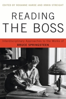 Reading the Boss: Interdisciplinary Approaches to the Works of Bruce Springsteen 0739145363 Book Cover