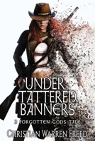 Under Tattered Banners: A Forgotten Gods Tale #5: A Forgotten Gods Tale #5 1957326069 Book Cover