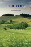 For You - A Collection of Poems 1636406815 Book Cover