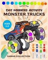 Monster Trucks Dot Markers Activity: Creative Coloring Book for Kids Ages 1-2-3-4-5 Baby, Toddler, Preschool, Kindergarten...dot markers activity book trucks..Monster cars B08YQJCTR4 Book Cover