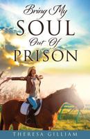 Bring My Soul Out of Prison 1545648417 Book Cover