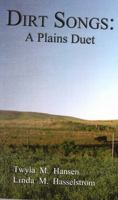 Dirt Songs: A Plains Duet 1935218247 Book Cover