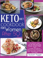 Keto Diet Cookbook for Women After 50: The Ultimate Guide with 151 Tasty Low-Carb Recipes to Lose Weight Fast. A Simple and Effective Method to Face ... Metabolism and Boost Your Health Quickly 1801151334 Book Cover