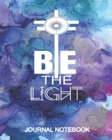 Journal Notebook Be The Light: Cool Blue Gift Notebook, Christian Bible Composition Journal Book, Blank Lined 8 x 10 1710052481 Book Cover