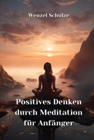 Positives Denken durch Meditation fur Anfanger (German Edition) 9985203216 Book Cover