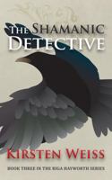 The Shamanic Detective 1944767061 Book Cover