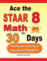 Ace the STAAR 8 Math in 30 Days: The Ultimate Crash Course to Beat the STAAR 8 Math Test 1970036583 Book Cover