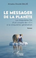 Le messager de la planète: Le cinquième fils d'un couple de « 5 » à la cinquième génération. Roman (Harmattan Guinée) (French Edition) 2140348206 Book Cover