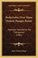 Beskrivelse Over Hans Nielsen Hauges Reiser: Vegtigste Haendelser Og Tildragelser (1881) 1168363942 Book Cover