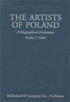The Artists of Poland: A Biographical Dictionary from the 14th Century to the Present 0786406976 Book Cover