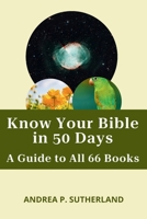 Know Your Bible in 50 Days: A Guide to All 66 Books B0B4HFHSRX Book Cover